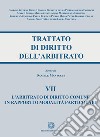 Trattato di diritto dell'arbitrato. Vol. 7: L' arbitrato di diritto comune in rapporti o modalità particolari libro