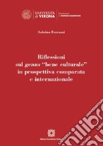 Riflessioni sul genus «bene culturale» in prospettiva comparata e internazionale libro