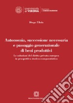 Autonomia, successione necessaria e passaggio generazionale di beni produttivi