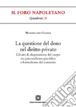 La questione del dono nel diritto privato. Gli atti di disposizione del corpo tra paternalismo giuridico e formalismo del consenso