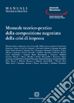 Manuale teorico-pratico della composizione negoziata della crisi di impresa libro