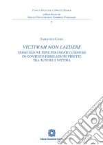 «Victimam non laedere». Verso nuove pene per i reati commessi in contesto di relazioni strette tra autore e vittima