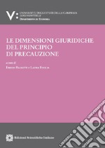 Le dimensioni giuridiche del principio di precauzione