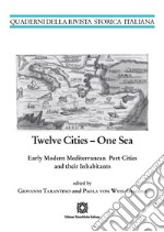 Twelve cities. One sea early modern mediterranean port cities and their inhabitants