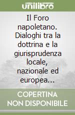 Il Foro napoletano. Dialoghi tra la dottrina e la giurisprudenza locale, nazionale ed europea (2023). Vol. 1 libro