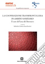 La cooperazione transfrontaliera in ambito sanitario. Il caso dell'area del Brennero libro