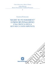 «Right to Punishment» e principi penalistici. Una critica della retorica anti-impunità libro