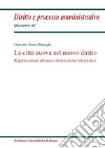 La città nuova nel nuovo diritto. Rigenerazione urbana e destinazione urbanistica