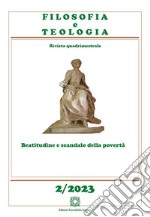 Filosofia e teologia. Rivista quadrimestrale (2023). Vol. 2: Beatitudine e scandalo della povertà libro