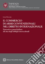 Il commercio di armi convenzionali nel diritto internazionale libro