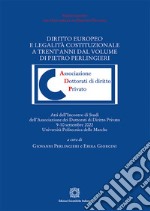 Diritto europeo e legalità costituzionale a trent'anni dal volume di Pietro Perlingieri. Atti del convegno (Università Politecnica delle Marche, 9-10 settembre 2022) libro