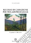 Ricorso in cassazione per violazione di legge libro di Naimoli Chiara