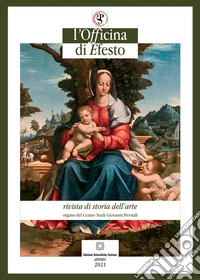 L'officina di Efesto. Rivista di storia dell'arte (2021). Vol. 1 libro