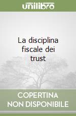 La disciplina fiscale dei trust