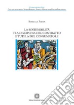 La sostenibilità tra disciplina del contratto e tutela del consumatore libro