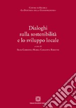 Dialoghi sulla sostenibilità e lo sviluppo locale libro