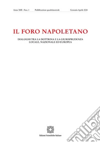 Il Foro napoletano. Dialoghi tra la dottrina e la giurisprudenza locale, nazionale ed europea (2024). Vol. 1 libro