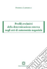 Profili evolutivi della determinazione esterna negli atti di autonomia negoziale