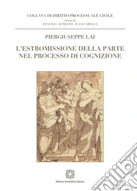 L'estromissione della parte nel processo di cognizione