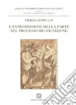 L'estromissione della parte nel processo di cognizione libro