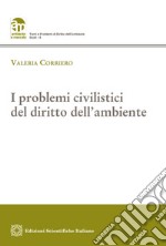 I problemi civilistici del diritto dell'ambiente libro