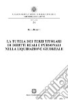 La tutela dei terzi titolari di diritti reali e personali nella liquidazione giudiziale libro