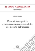 Comunità energetiche e funzionalizzazione «sostenibile» del mercato dell'energia libro