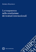 La trasparenza nella conclusione dei trattati internazionali libro