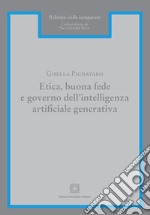 Etica, buona fede e governo dell'intelligenza artificiale generativa libro