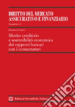 Merito creditizio e sostenibilità economica dei rapporti bancari con i consumatori libro