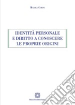 Identità personale e diritto a conoscere le proprie origini libro