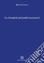 La rinuncia nei patti successori libro