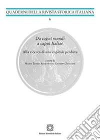 Da caput mundi a caput Italiae. Alla ricerca di una capitale perduta libro
