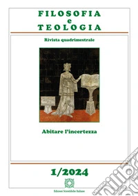 Filosofia e teologia. Rivista quadrimestrale (2024). Vol. 1: Abitare l'incertezza libro