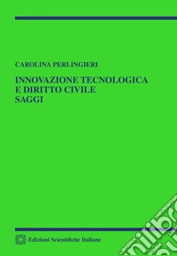 Innovazione tecnologica e diritto civile. Saggi libro