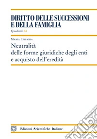 Neutralità delle forme giuridiche degli enti e acquisto dell'eredità libro