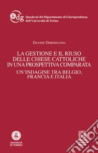 La gestione e il riuso delle chiese cattoliche in una prospettiva comparata libro