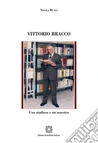 Vittorio Bracco. Uno studioso e un maestro libro