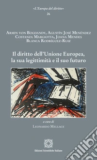 Il diritto dell'Unione Europea, la sua legittimità e il suo futuro libro
