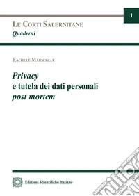 Privacy e tutela dei dati personali post mortem libro