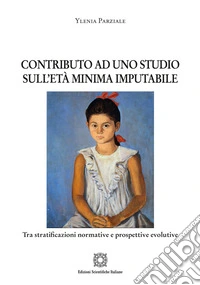 Contributo ad uno studio sull'età minima imputabile libro