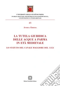 La tutela giuridica delle acque a Parma in età medievale libro