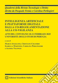 Intelligenza artificiale e piattaforme digitali: dalla co-regolamentazione alla co-vigilanza libro
