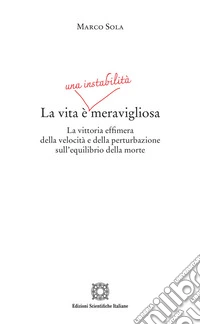 La vita è una instabilità meravigliosa libro