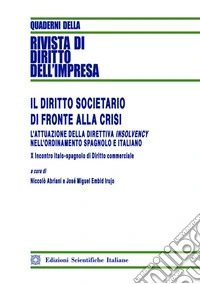 Il diritto societario di fronte alla crisi. L'attuazione della Direttiva Insolvency nell'ordinamento spagnolo e italiano libro