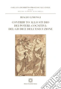 Contributo allo studio dei poteri «cognitivi» del giudice dell'esecuzione libro