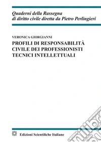 Profili di responsabilità civile dei professionisti tecnici intellettuali libro