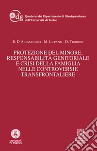 Protezione del minore, responsabilità genitoriale e crisi della famiglia nelle controversie transfrontaliere libro