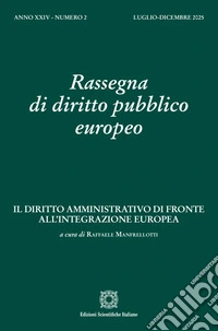 Rassegna di diritto pubblico europeo (2025). Vol. 2: Il diritto amministrativo di fronte all'integrazione europea libro