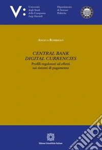 Central Bank Digital Currencies. Profili regolatori ed effetti sui sistemi di pagamento libro